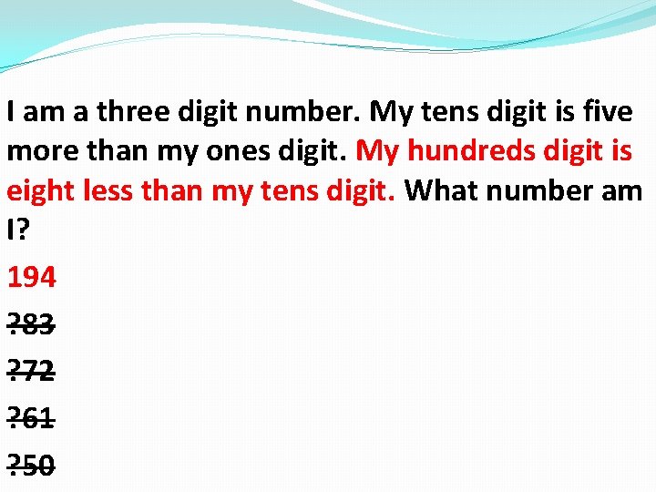 I am a three digit number. My tens digit is five more than my