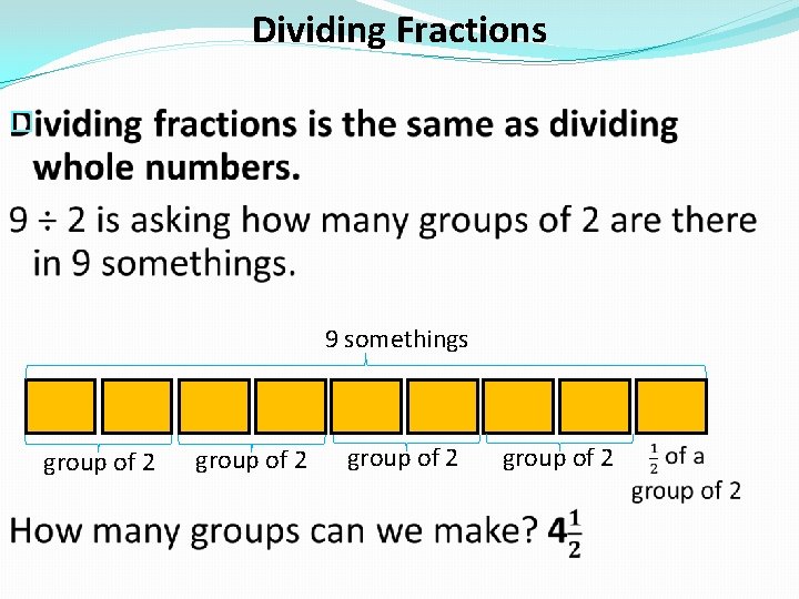 Dividing Fractions � 9 somethings group of 2 