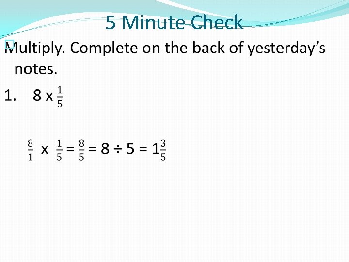 5 Minute Check � 