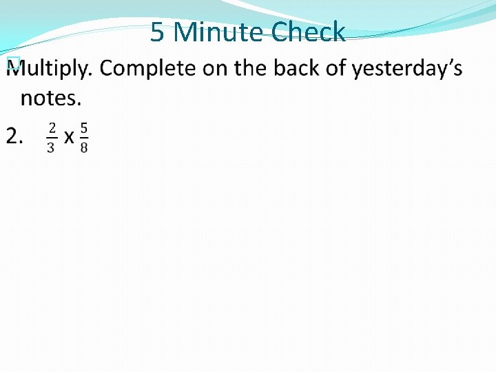 5 Minute Check � 