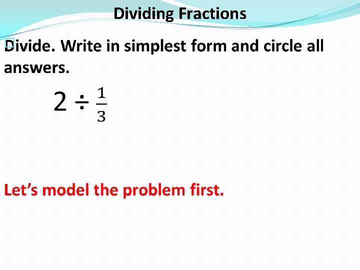 Dividing Fractions � 