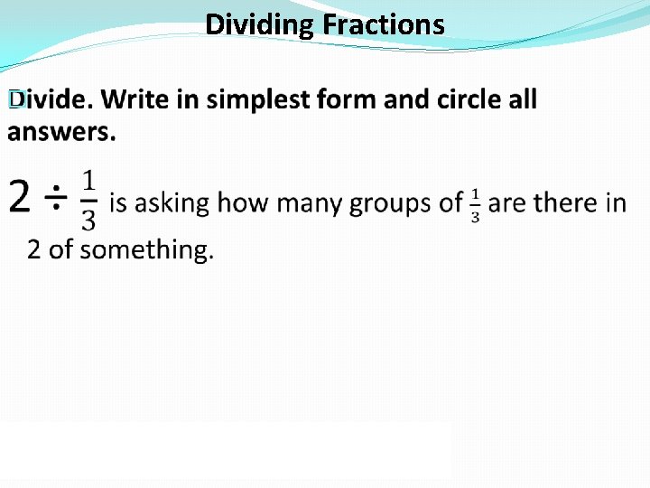 Dividing Fractions � 