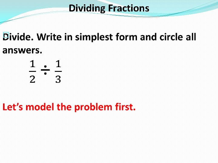 Dividing Fractions � 