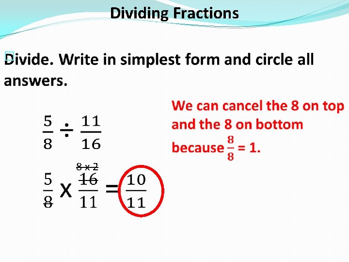 Dividing Fractions � 8 x 2 