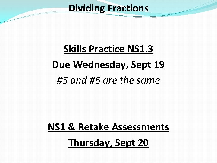 Dividing Fractions Skills Practice NS 1. 3 Due Wednesday, Sept 19 #5 and #6
