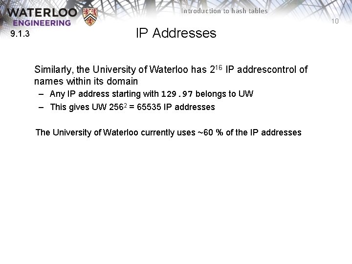 Introduction to hash tables 10 9. 1. 3 IP Addresses Similarly, the University of