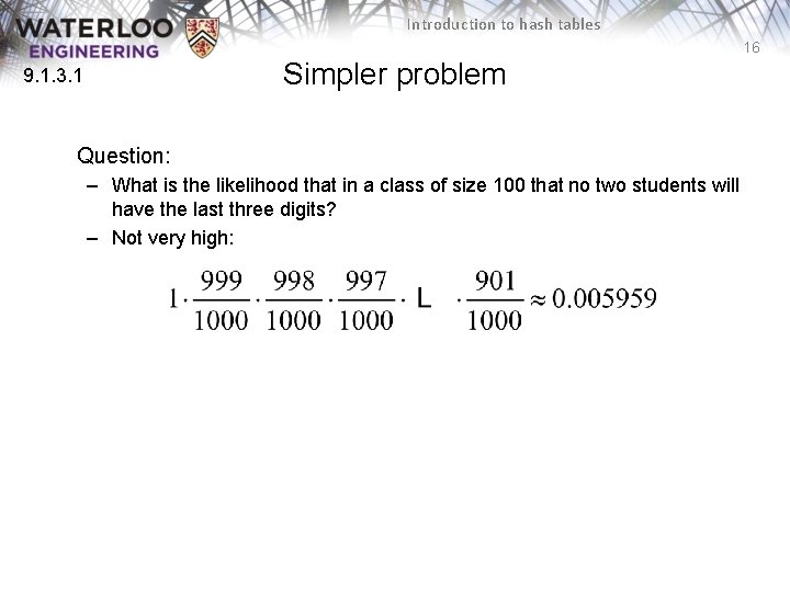 Introduction to hash tables 16 Simpler problem 9. 1. 3. 1 Question: – What