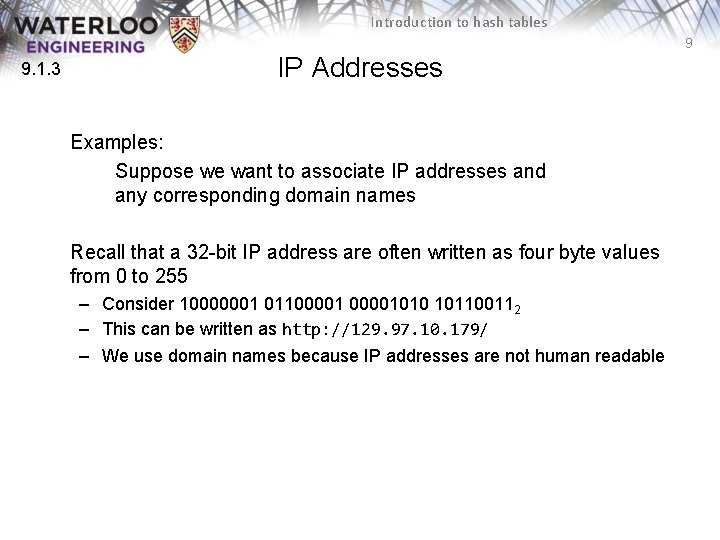 Introduction to hash tables 9 9. 1. 3 IP Addresses Examples: Suppose we want