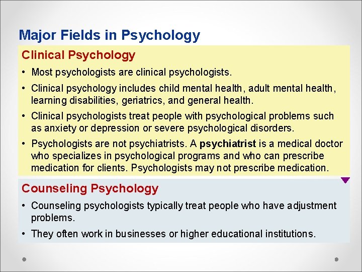 Major Fields in Psychology Clinical Psychology • Most psychologists are clinical psychologists. • Clinical