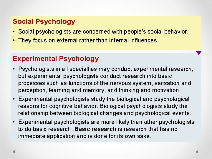 Social Psychology • Social psychologists are concerned with people’s social behavior. • They focus