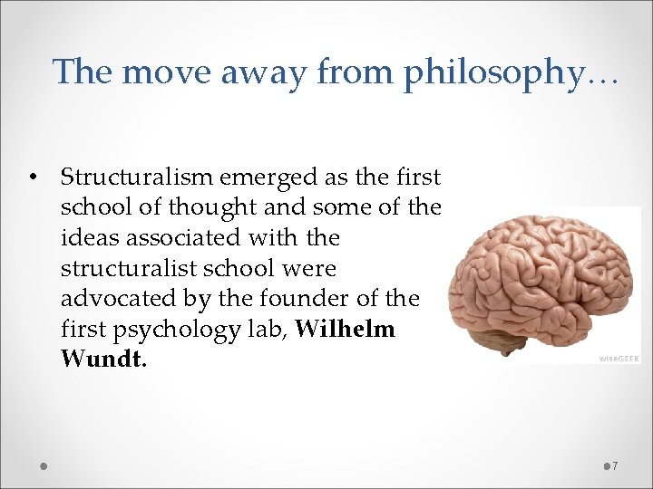 The move away from philosophy… • Structuralism emerged as the first school of thought