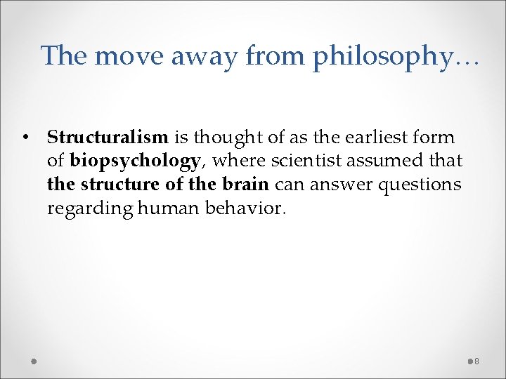 The move away from philosophy… • Structuralism is thought of as the earliest form