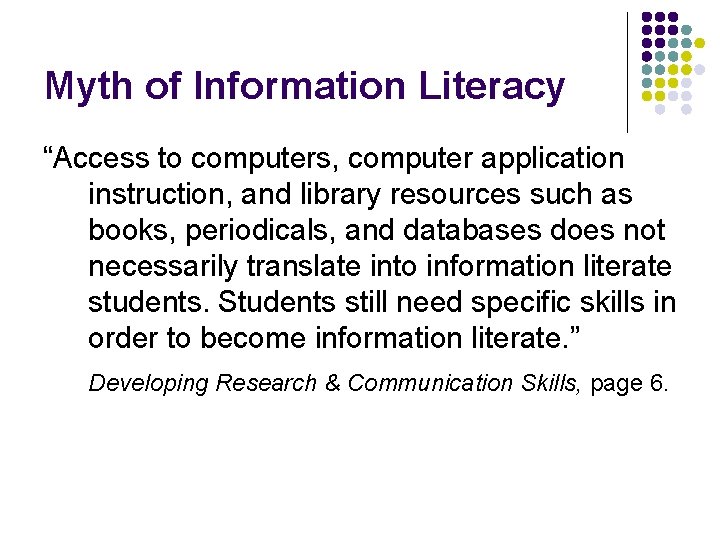 Myth of Information Literacy “Access to computers, computer application instruction, and library resources such
