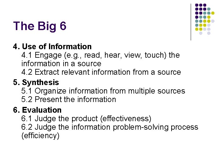The Big 6 4. Use of Information 4. 1 Engage (e. g. , read,