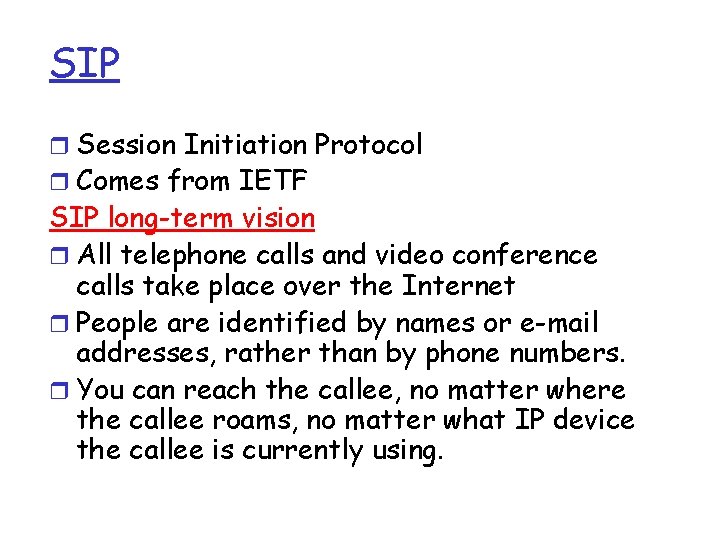 SIP r Session Initiation Protocol r Comes from IETF SIP long-term vision r All