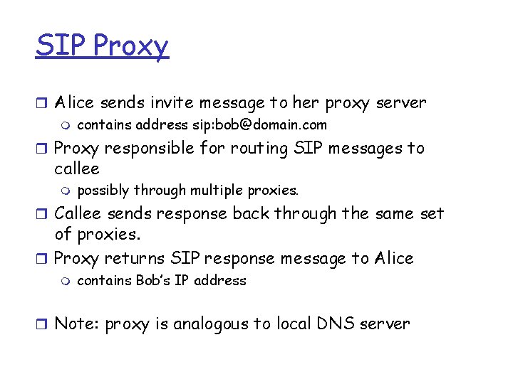SIP Proxy r Alice sends invite message to her proxy server m contains address