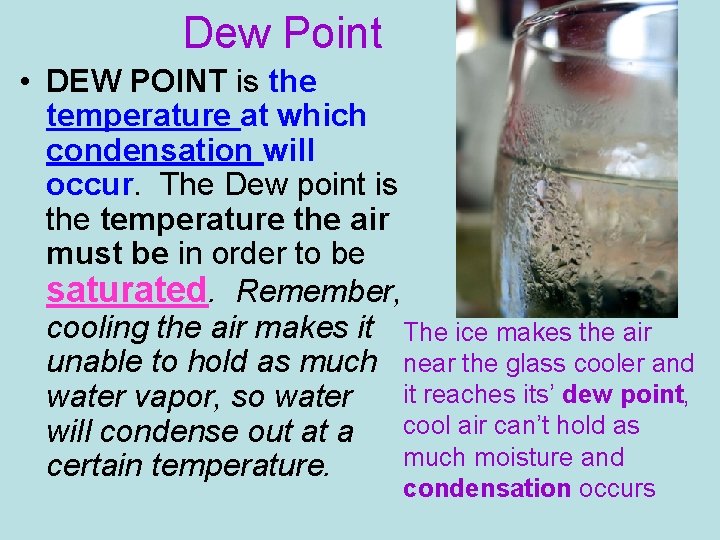 Dew Point • DEW POINT is the temperature at which condensation will occur. The