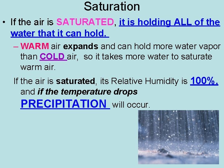 Saturation • If the air is SATURATED, it is holding ALL of the water