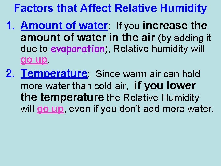 Factors that Affect Relative Humidity 1. Amount of water: If you increase the amount