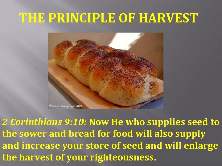 THE PRINCIPLE OF HARVEST 2 Corinthians 9: 10: Now He who supplies seed to