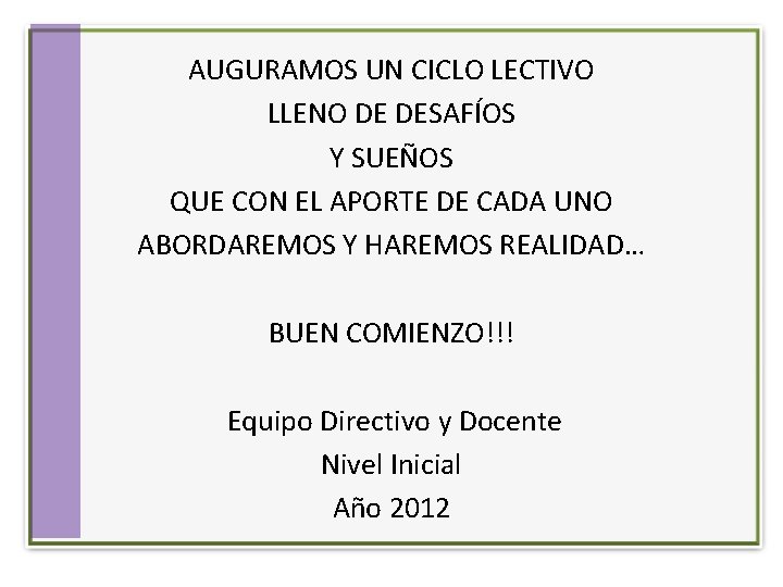 AUGURAMOS UN CICLO LECTIVO LLENO DE DESAFÍOS Y SUEÑOS QUE CON EL APORTE DE