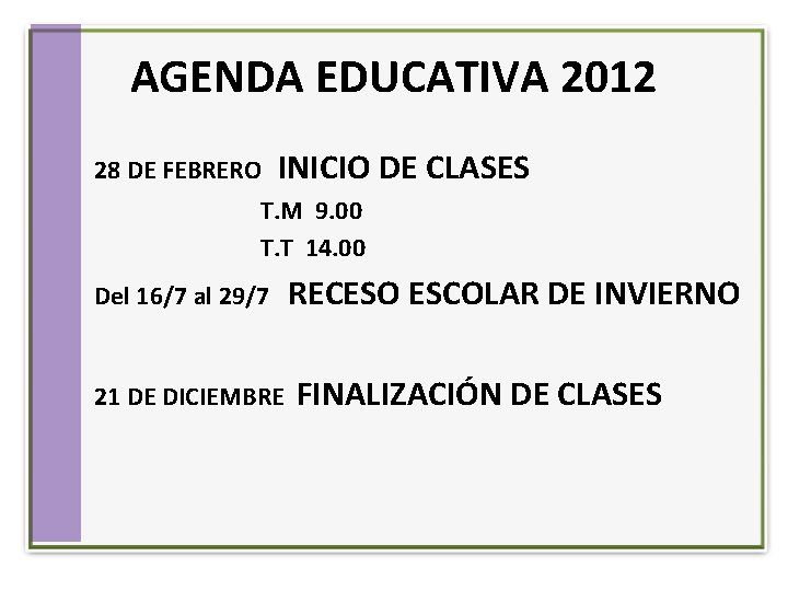 AGENDA EDUCATIVA 2012 28 DE FEBRERO INICIO DE CLASES T. M 9. 00 T.