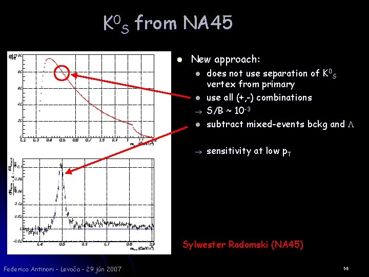 K 0 S from NA 45 l New approach: l does not use separation
