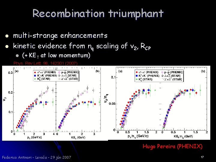 Recombination triumphant l l multi-strange enhancements kinetic evidence from nq scaling of v 2,