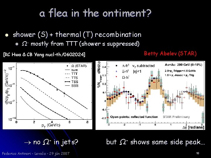 a flea in the ontiment? l shower (S) + thermal (T) recombination l Ω-