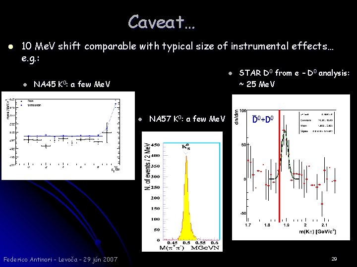 Caveat… l 10 Me. V shift comparable with typical size of instrumental effects… e.