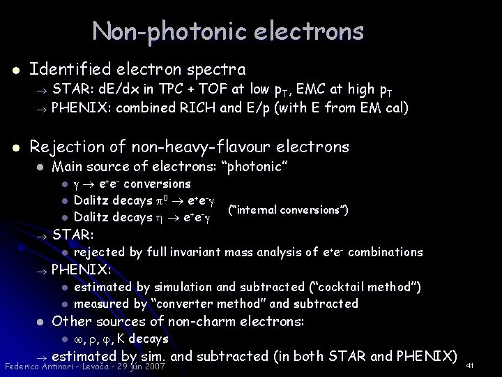 Non-photonic electrons l Identified electron spectra l STAR: d. E/dx in TPC + TOF