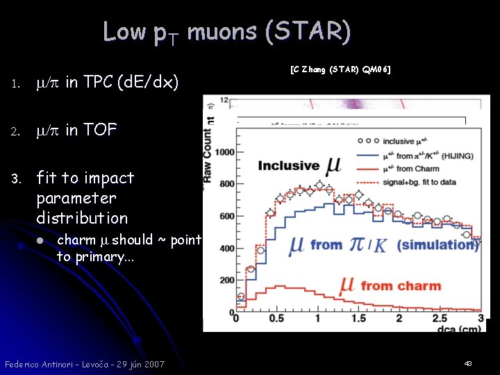 Low p. T muons (STAR) 1. m/p in TPC (d. E/dx) 2. m/p in