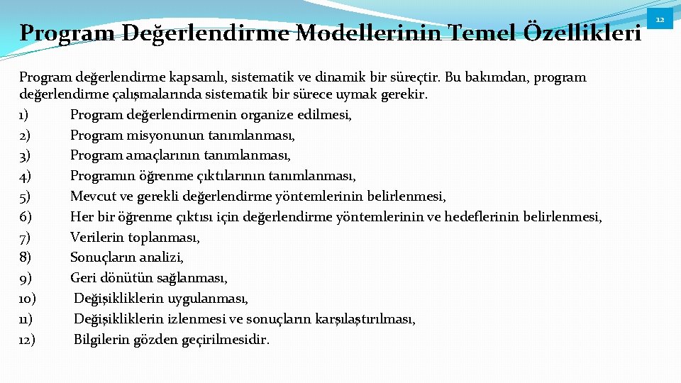 Program Değerlendirme Modellerinin Temel Özellikleri Program değerlendirme kapsamlı, sistematik ve dinamik bir süreçtir. Bu