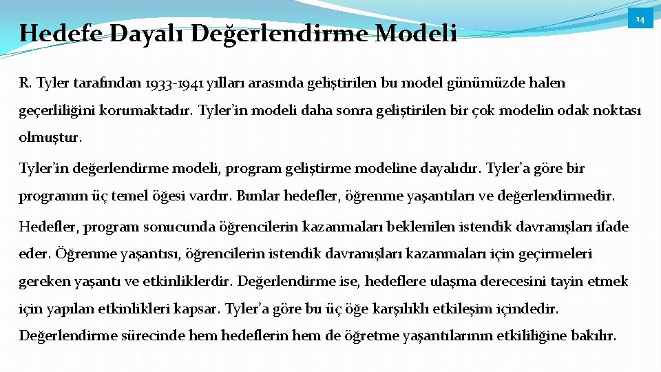 Hedefe Dayalı Değerlendirme Modeli 14 R. Tyler tarafından 1933 -1941 yılları arasında geliştirilen bu