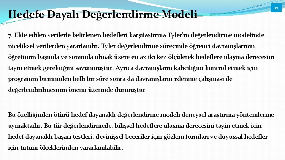 Hedefe Dayalı Değerlendirme Modeli 17 7. Elde edilen verilerle belirlenen hedefleri karşılaştırma Tyler’ın değerlendirme