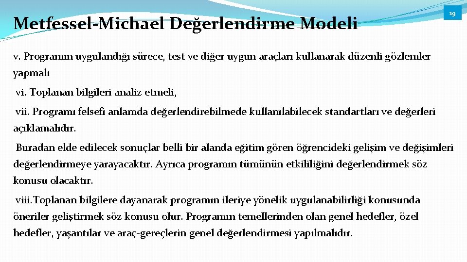 Metfessel-Michael Değerlendirme Modeli 19 v. Programın uygulandığı sürece, test ve diğer uygun araçları kullanarak