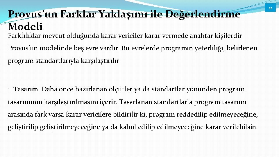 Provus’un Farklar Yaklaşımı ile Değerlendirme Modeli Farklılıklar mevcut olduğunda karar vericiler karar vermede anahtar