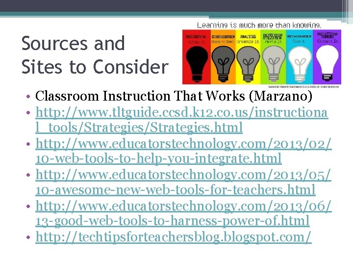 Sources and Sites to Consider • Classroom Instruction That Works (Marzano) • http: //www.