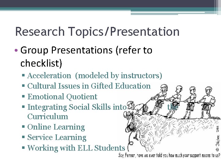 Research Topics/Presentation • Group Presentations (refer to checklist) § Acceleration (modeled by instructors) §