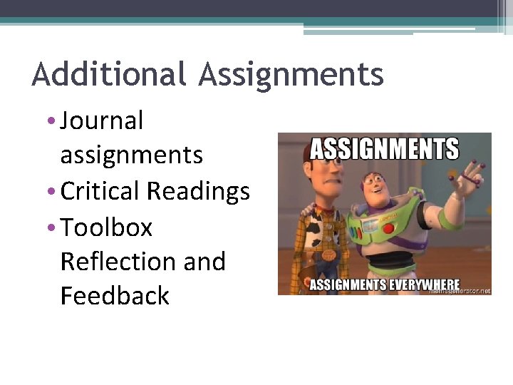 Additional Assignments • Journal assignments • Critical Readings • Toolbox Reflection and Feedback 