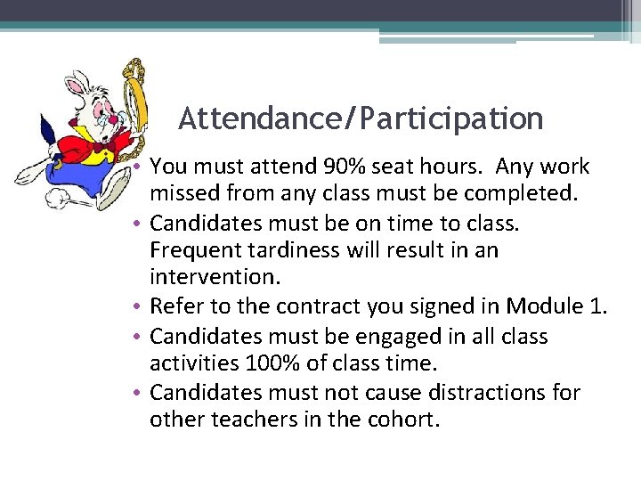 Attendance/Participation • You must attend 90% seat hours. Any work missed from any class