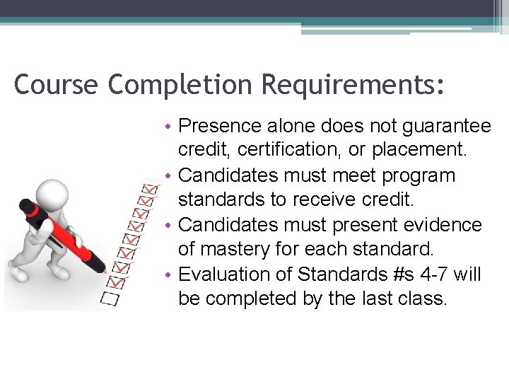 Course Completion Requirements: • Presence alone does not guarantee credit, certification, or placement. •