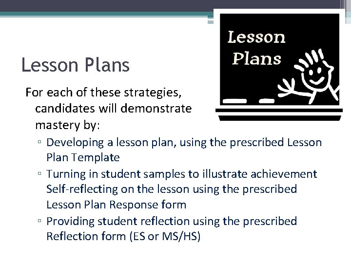 Lesson Plans For each of these strategies, candidates will demonstrate their understanding mastery by: