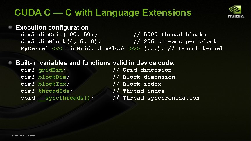 CUDA C — C with Language Extensions Execution configuration dim 3 dim. Grid(100, 50);