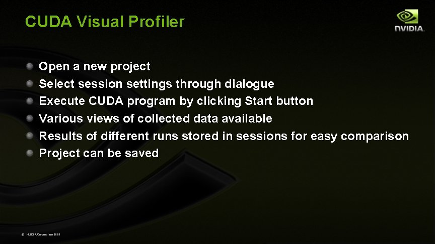 CUDA Visual Profiler Open a new project Select session settings through dialogue Execute CUDA