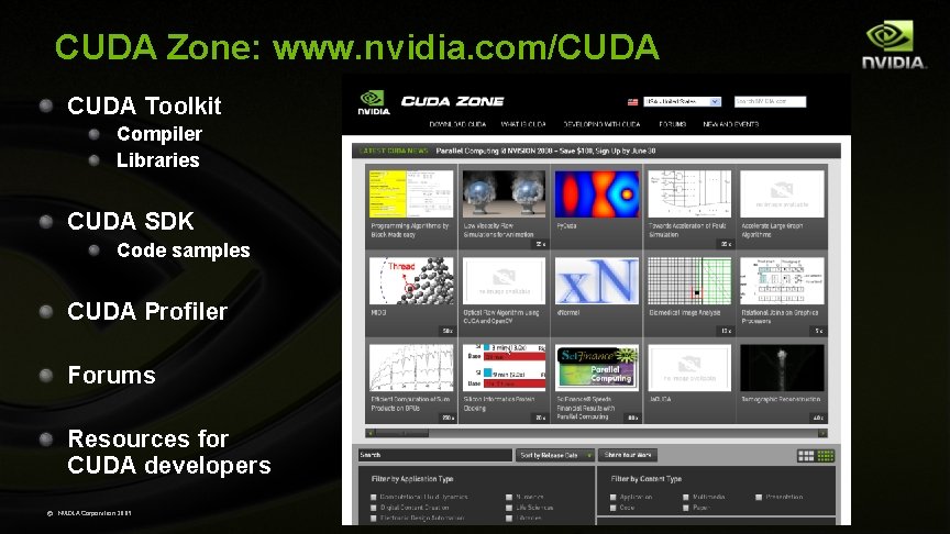 CUDA Zone: www. nvidia. com/CUDA Toolkit Compiler Libraries CUDA SDK Code samples CUDA Profiler