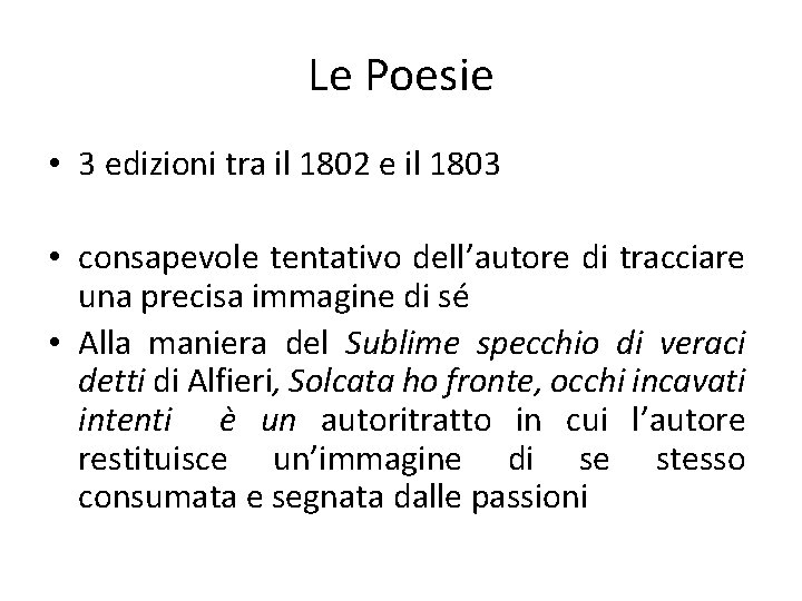Le Poesie • 3 edizioni tra il 1802 e il 1803 • consapevole tentativo Le Poesie • 3 edizioni tra il 1802 e il 1803 • consapevole tentativo