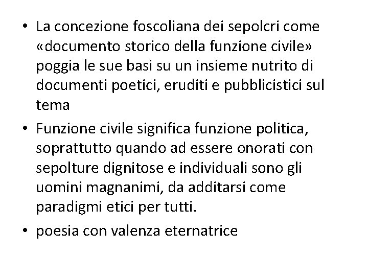 • La concezione foscoliana dei sepolcri come «documento storico della funzione civile» poggia • La concezione foscoliana dei sepolcri come «documento storico della funzione civile» poggia
