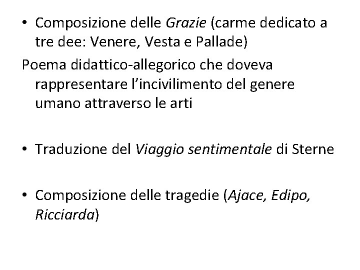 • Composizione delle Grazie (carme dedicato a tre dee: Venere, Vesta e Pallade) • Composizione delle Grazie (carme dedicato a tre dee: Venere, Vesta e Pallade)