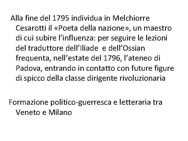 Alla fine del 1795 individua in Melchiorre Cesarotti il «Poeta della nazione» , un Alla fine del 1795 individua in Melchiorre Cesarotti il «Poeta della nazione» , un
